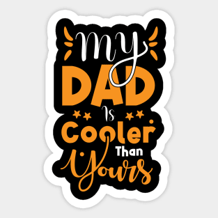 My dad is cooler than yours Sticker